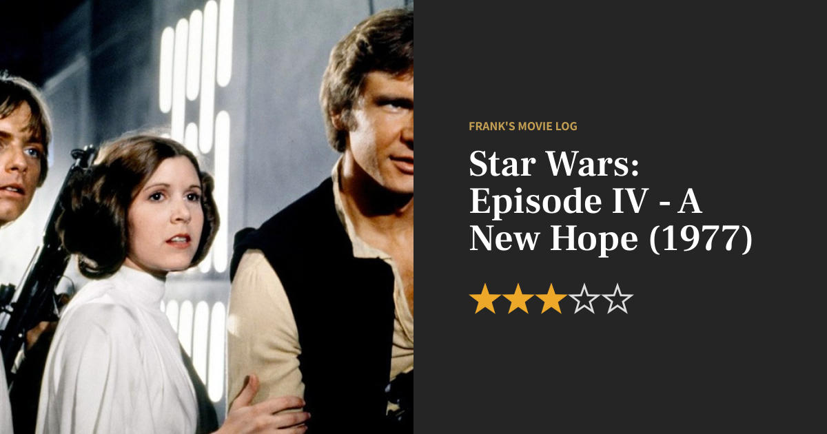 Star Wars: Episode IV - A New Hope movie review (1977) - Frank's Movie Log