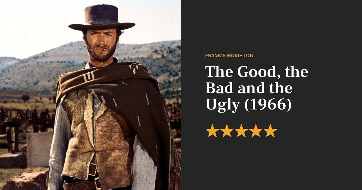The Good, the Bad and the Ugly movie review (1966) - Frank's Movie Log